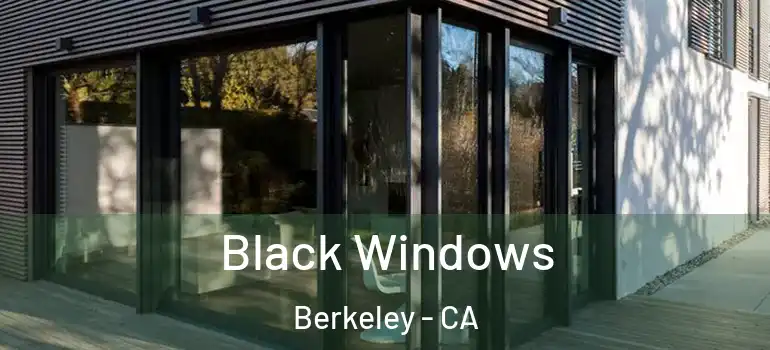  Black Windows Berkeley - CA