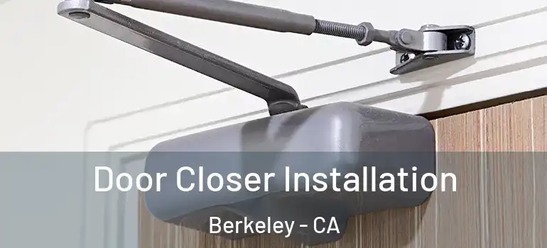  Door Closer Installation Berkeley - CA