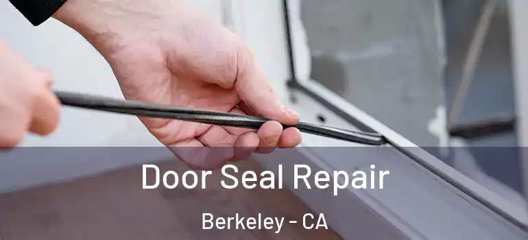  Door Seal Repair Berkeley - CA