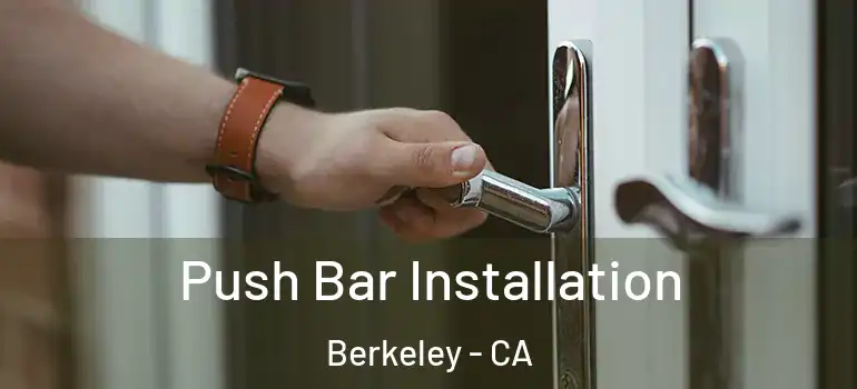  Push Bar Installation Berkeley - CA