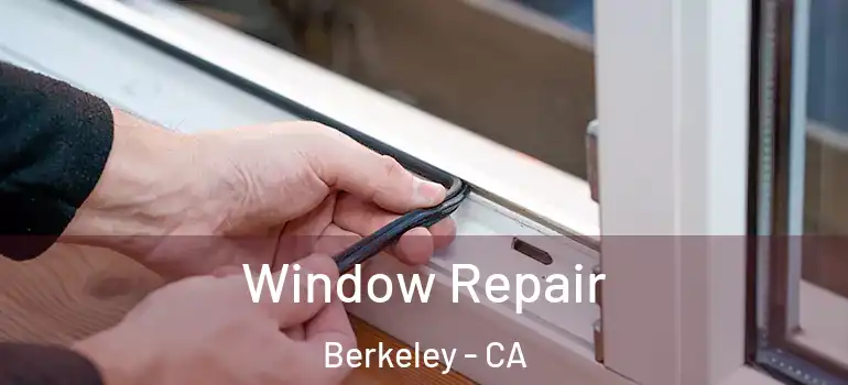 Window Repair Berkeley - CA
