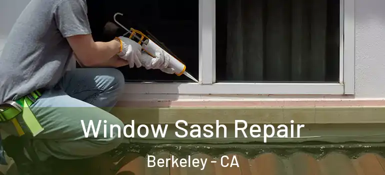  Window Sash Repair Berkeley - CA